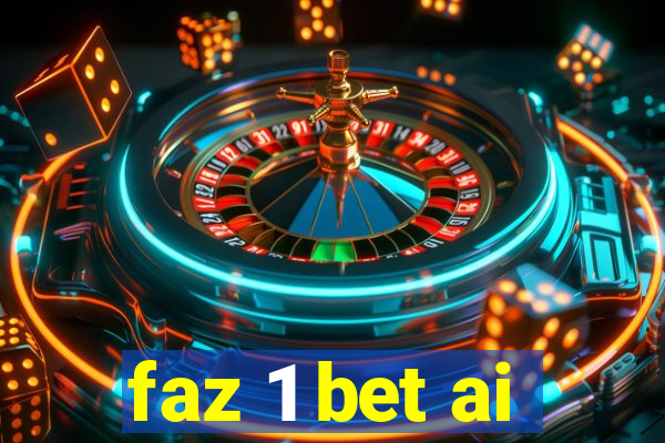 faz 1 bet ai