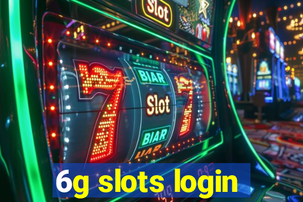 6g slots login