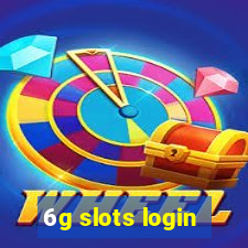 6g slots login