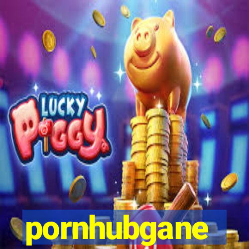 pornhubgane