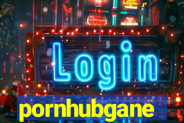 pornhubgane