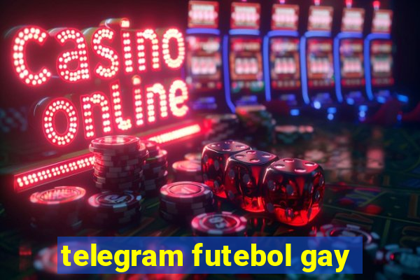 telegram futebol gay