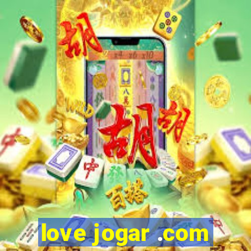 love jogar .com