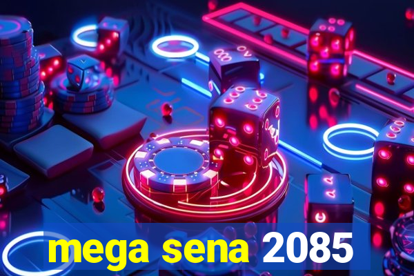 mega sena 2085