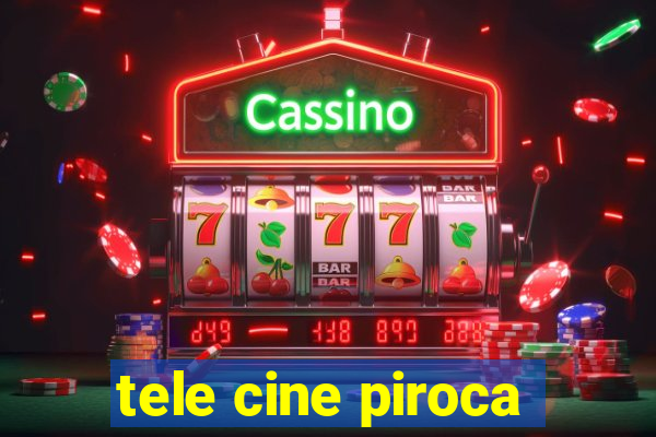 tele cine piroca