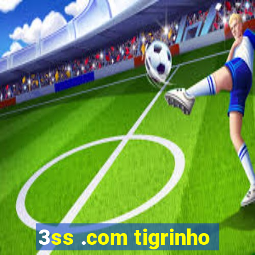 3ss .com tigrinho