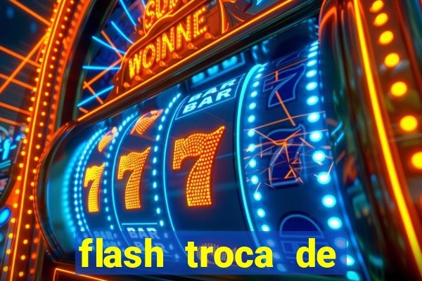 flash troca de corpo parte 2