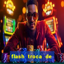 flash troca de corpo parte 2