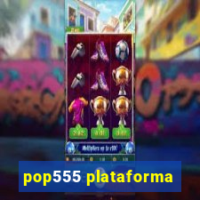 pop555 plataforma