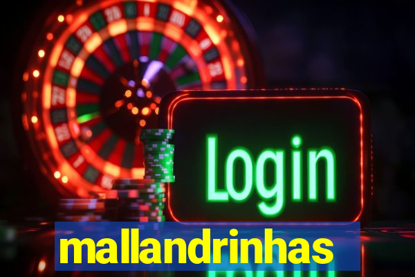 mallandrinhas