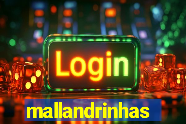 mallandrinhas