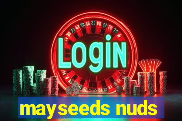 mayseeds nuds