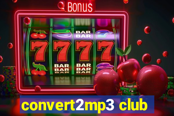 convert2mp3 club