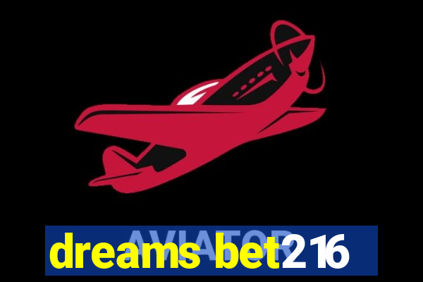 dreams bet216