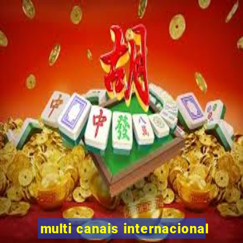 multi canais internacional