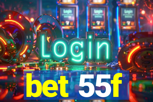 bet 55f