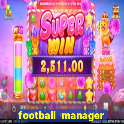 football manager 2019 fm scout