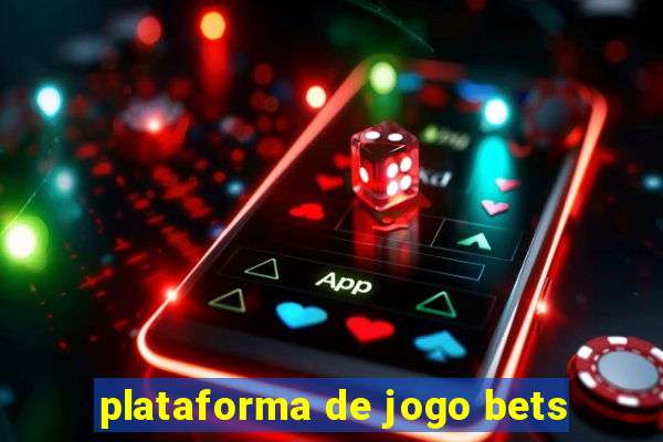 plataforma de jogo bets