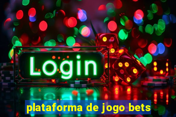 plataforma de jogo bets