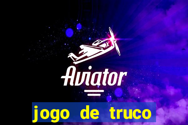 jogo de truco valendo dinheiro real