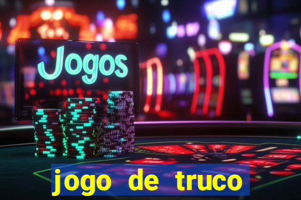 jogo de truco valendo dinheiro real