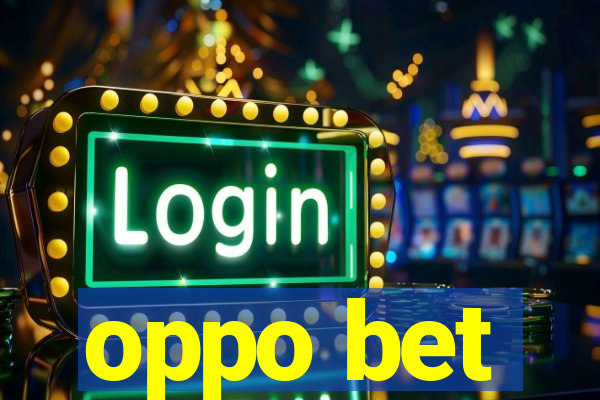 oppo bet