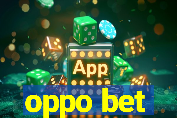 oppo bet