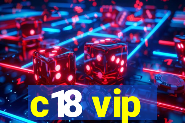 c18 vip