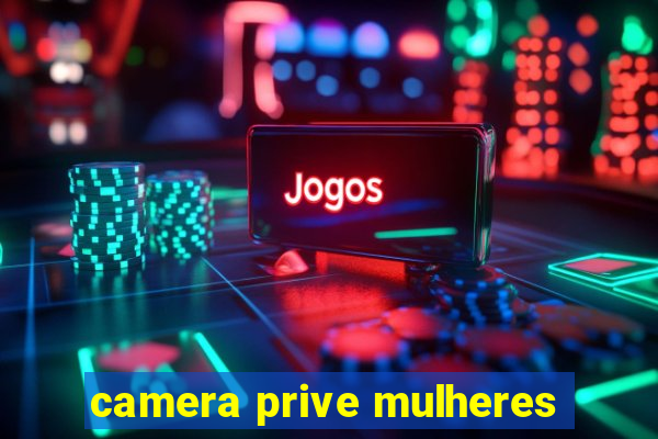 camera prive mulheres