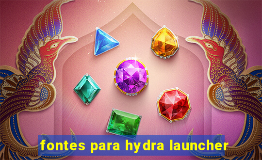 fontes para hydra launcher