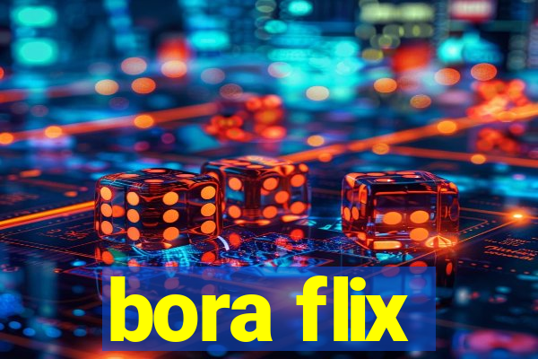 bora flix