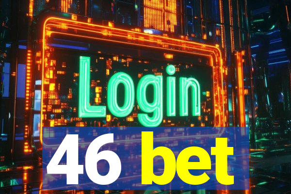 46 bet