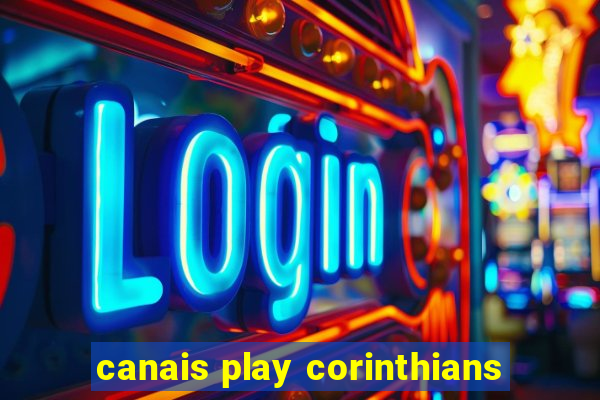 canais play corinthians