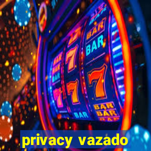 privacy vazado