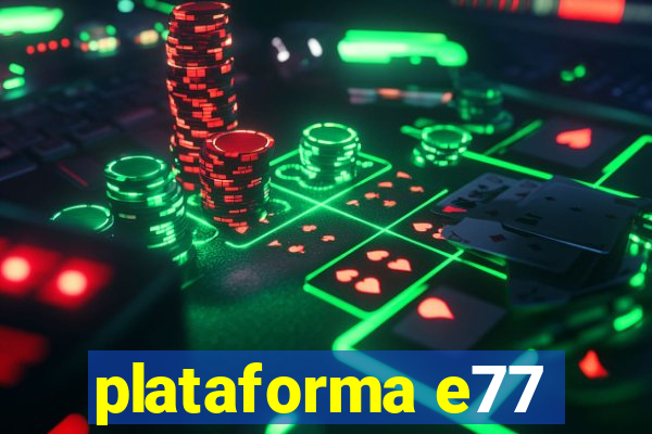 plataforma e77