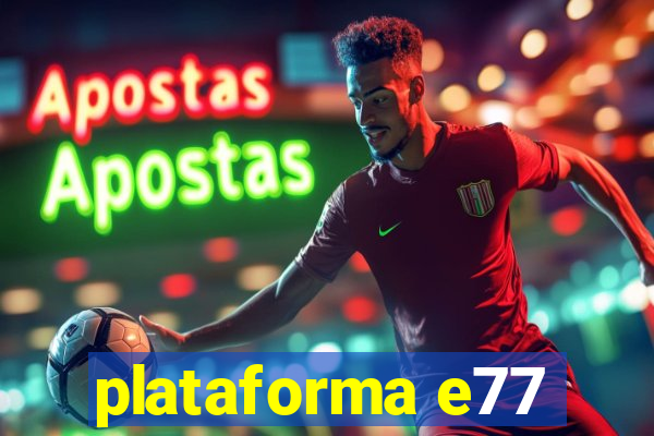 plataforma e77