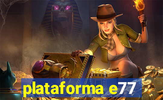 plataforma e77