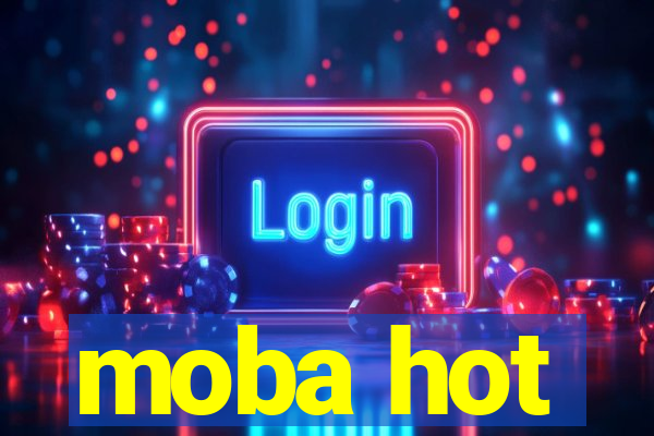 moba hot