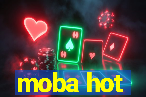 moba hot