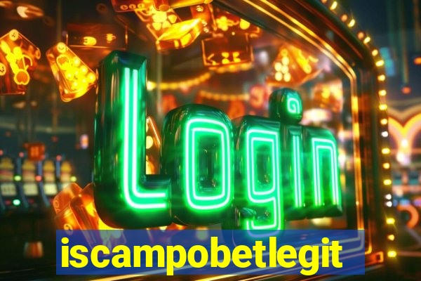 iscampobetlegit