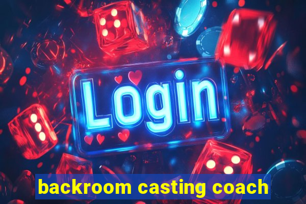 backroom casting coach