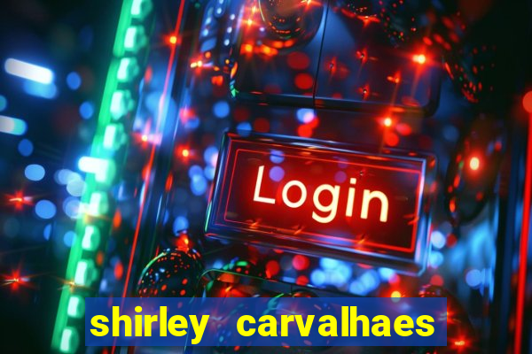 shirley carvalhaes porto seguro