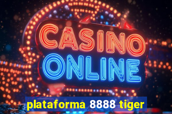 plataforma 8888 tiger