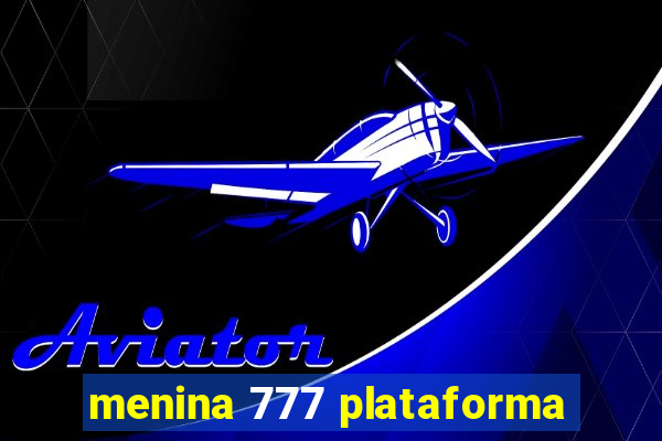 menina 777 plataforma