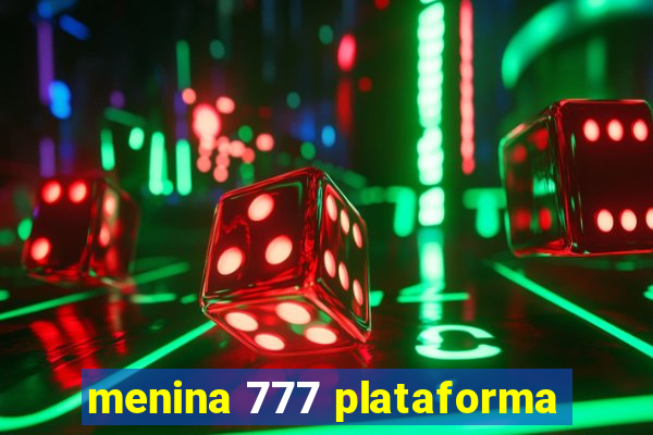 menina 777 plataforma