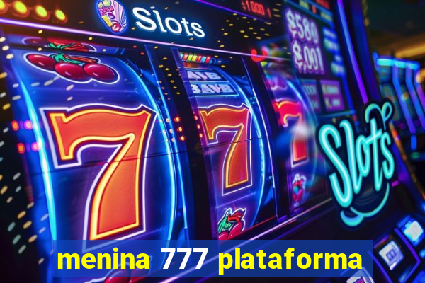 menina 777 plataforma