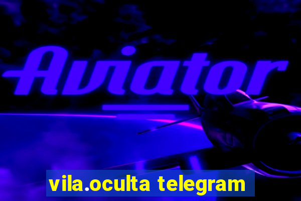 vila.oculta telegram