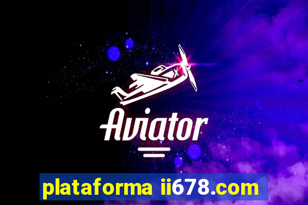 plataforma ii678.com