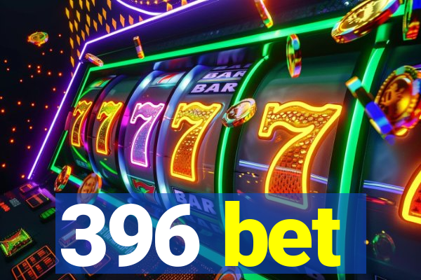 396 bet