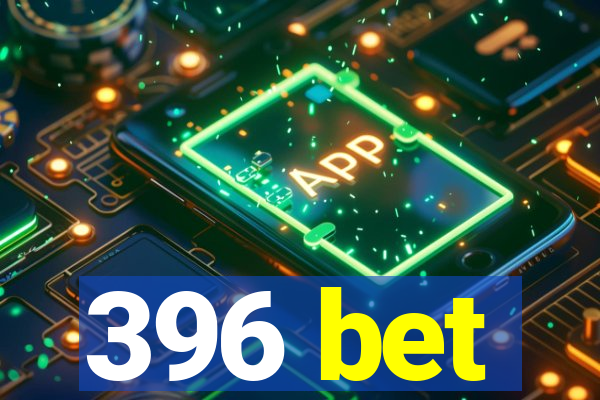 396 bet